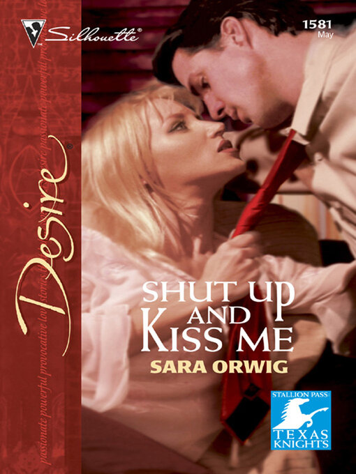Title details for Shut Up and Kiss Me by Sara Orwig - Available